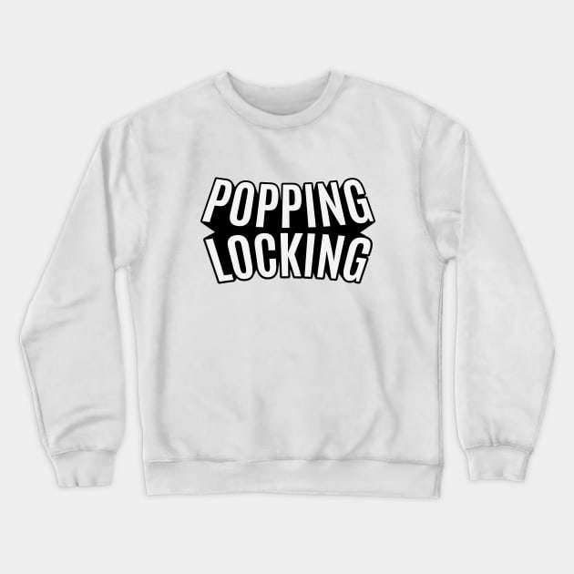 Popping and Locking - Breakdance -  B-Boys and B-Girls Crewneck Sweatshirt by Boogosh